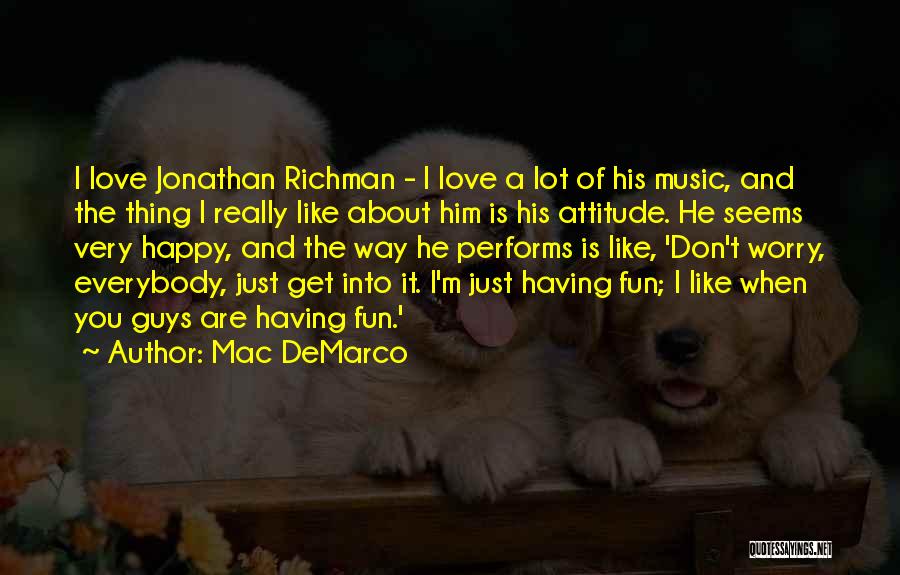 Don't Worry Be Happy Love Quotes By Mac DeMarco