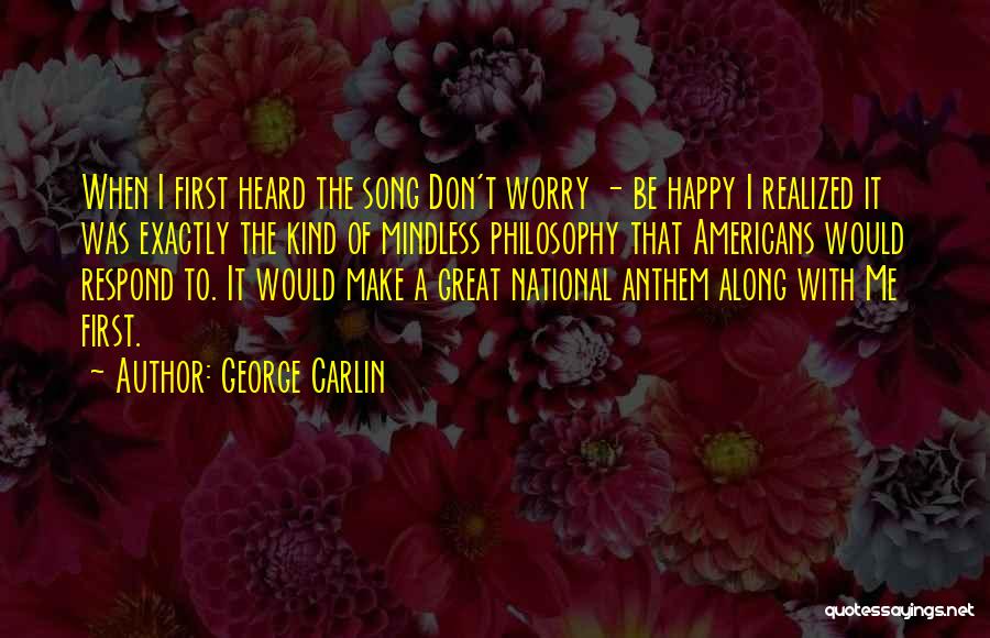 Don't Worry Be Happy Quotes By George Carlin