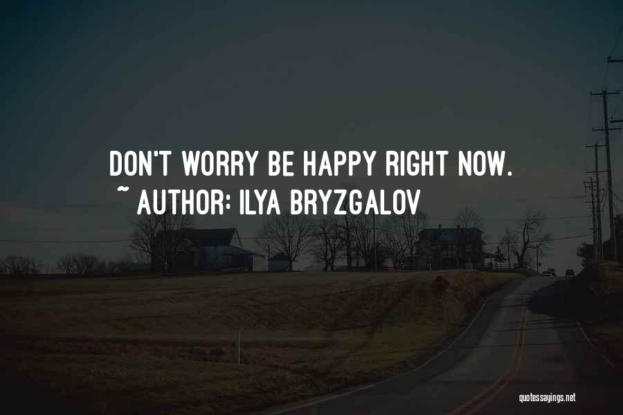 Don't Worry Be Happy Quotes By Ilya Bryzgalov