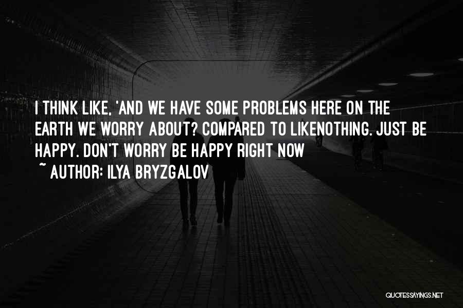 Don't Worry Be Happy Quotes By Ilya Bryzgalov