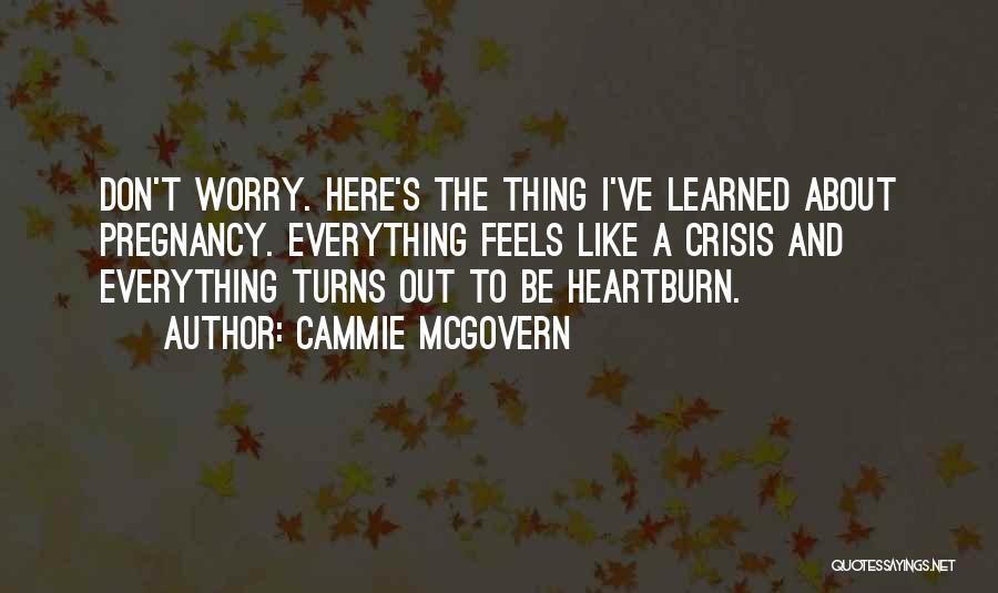 Don't Worry Everything Is Going To Be Ok Quotes By Cammie McGovern