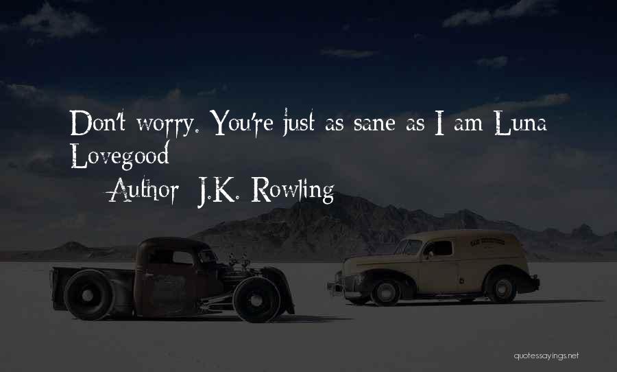 Don't Worry Funny Quotes By J.K. Rowling