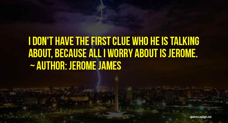Don't Worry Funny Quotes By Jerome James