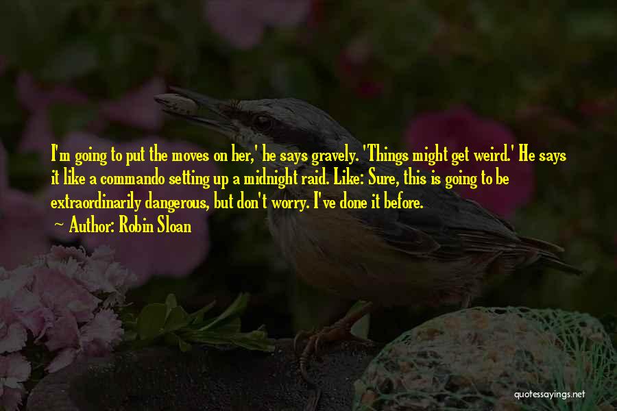 Don't Worry Funny Quotes By Robin Sloan