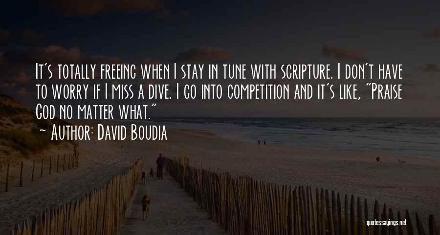 Don't Worry God Is There Quotes By David Boudia