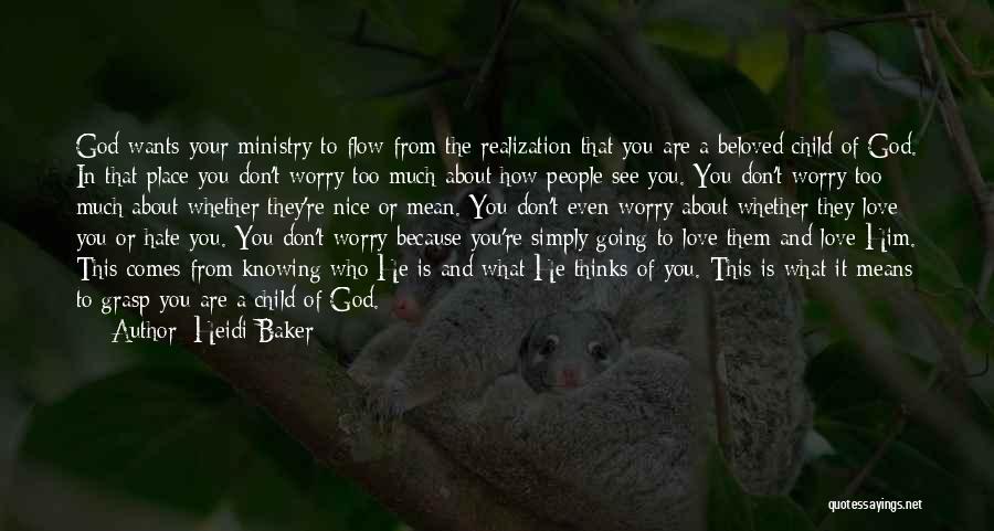 Don't Worry God Is There Quotes By Heidi Baker