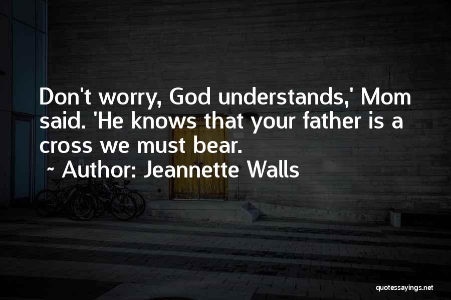 Don't Worry God Is There Quotes By Jeannette Walls