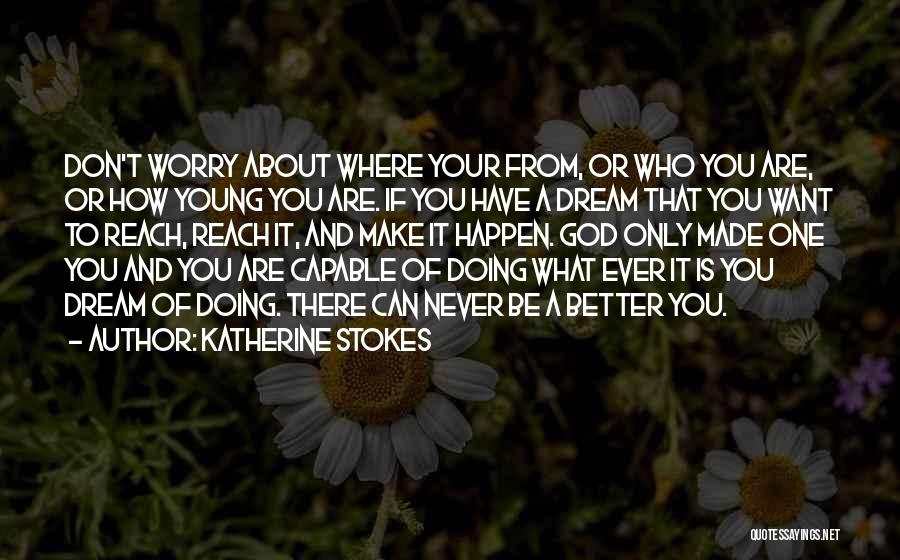 Don't Worry God Is There Quotes By Katherine Stokes