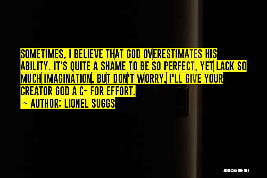 Don't Worry God Is There Quotes By Lionel Suggs