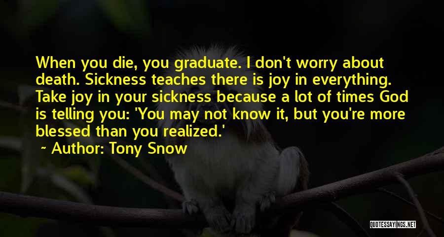 Don't Worry God Is There Quotes By Tony Snow