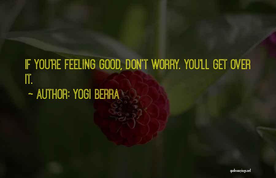 Don't Worry God Is There Quotes By Yogi Berra