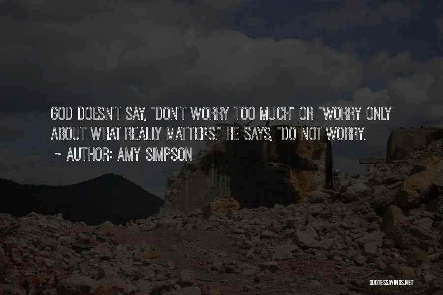 Don't Worry God Quotes By Amy Simpson