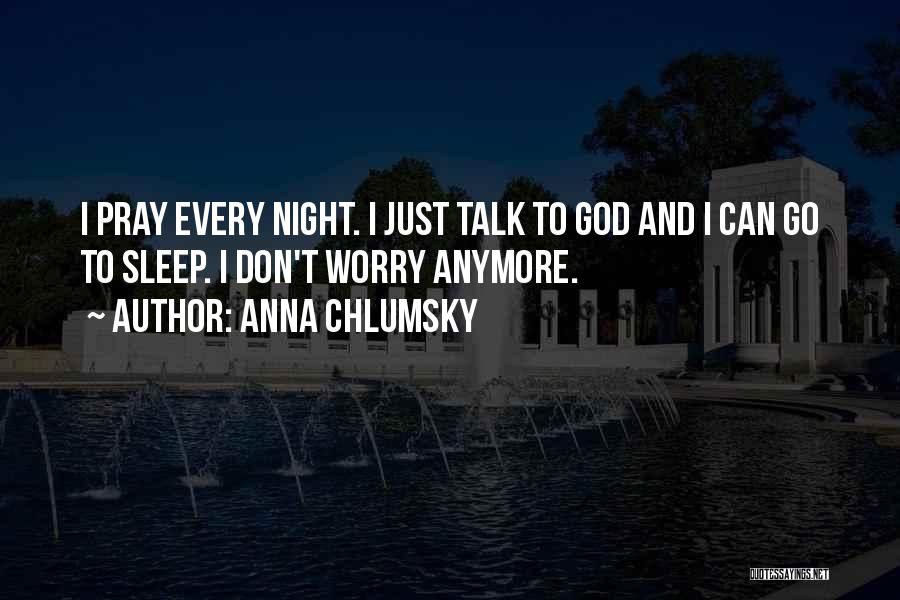 Don't Worry God Quotes By Anna Chlumsky