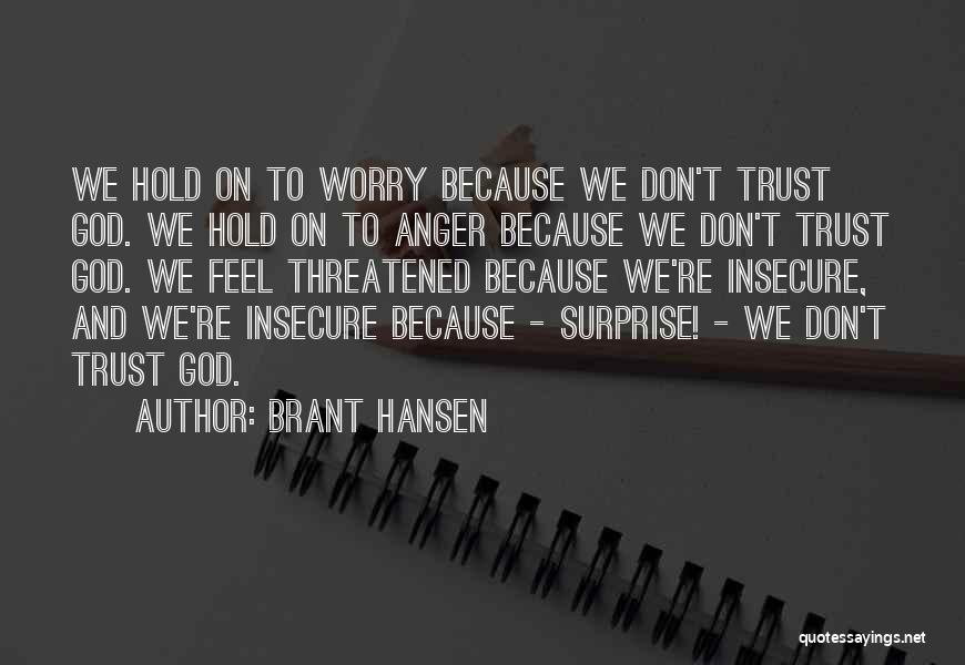 Don't Worry God Quotes By Brant Hansen