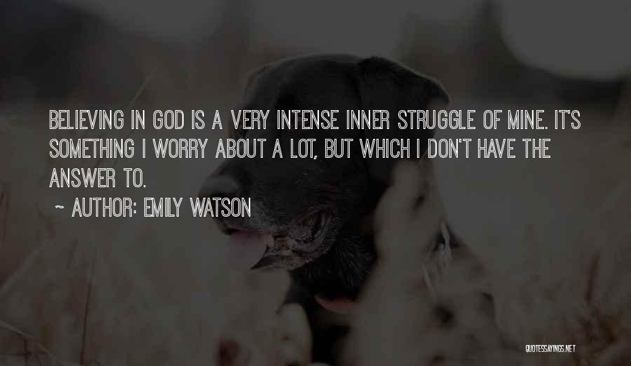 Don't Worry God Quotes By Emily Watson