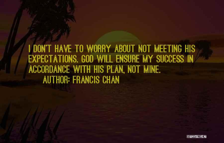 Don't Worry God Quotes By Francis Chan
