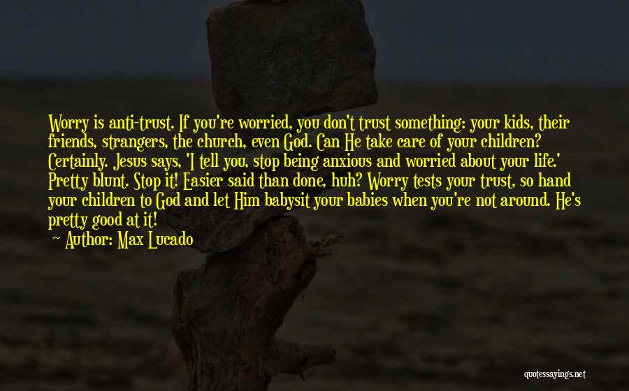 Don't Worry God Quotes By Max Lucado