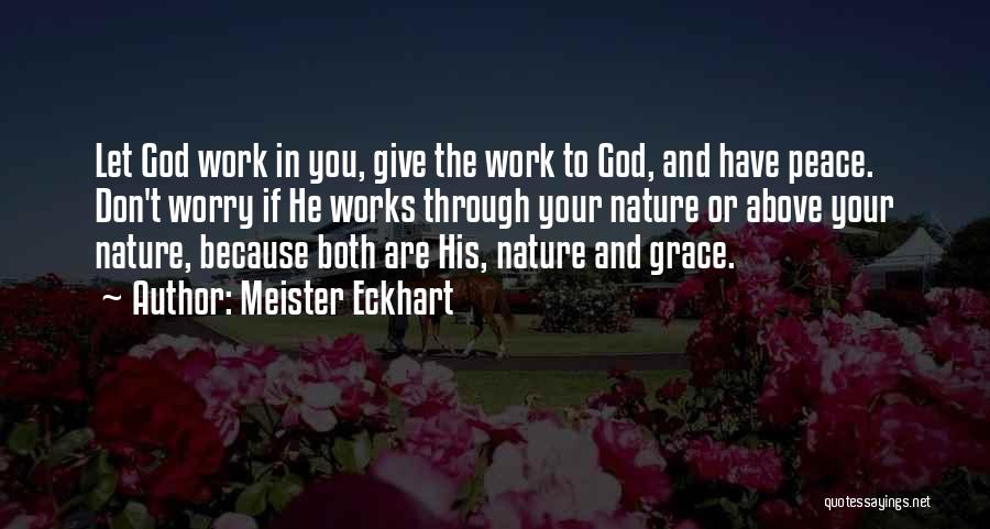 Don't Worry God Quotes By Meister Eckhart