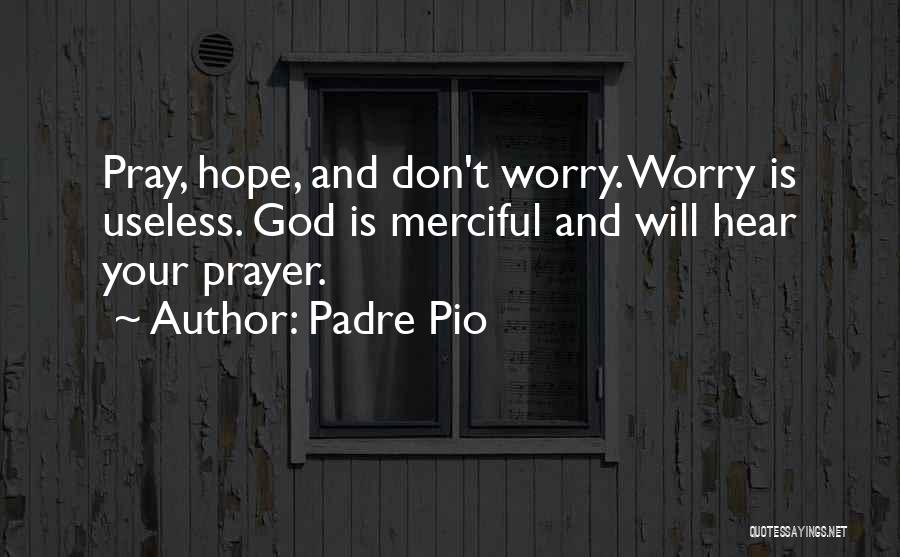 Don't Worry God Quotes By Padre Pio