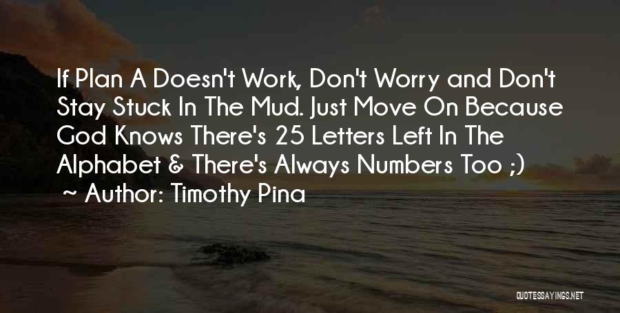 Don't Worry God Quotes By Timothy Pina