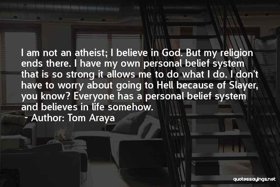 Don't Worry God Quotes By Tom Araya