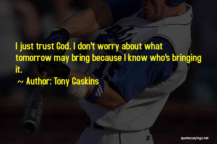 Don't Worry God Quotes By Tony Gaskins