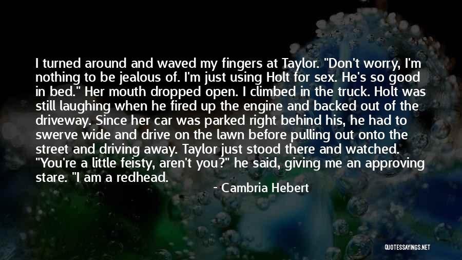 Don't Worry I Am There Quotes By Cambria Hebert Don't Worry I Am There Quotes By Cambria Hebert