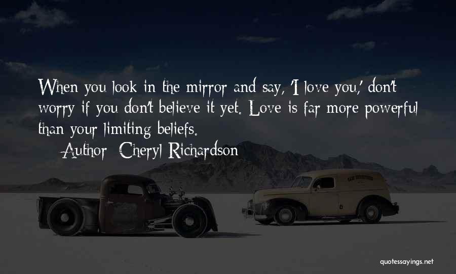 Don't Worry I Love You Quotes By Cheryl Richardson