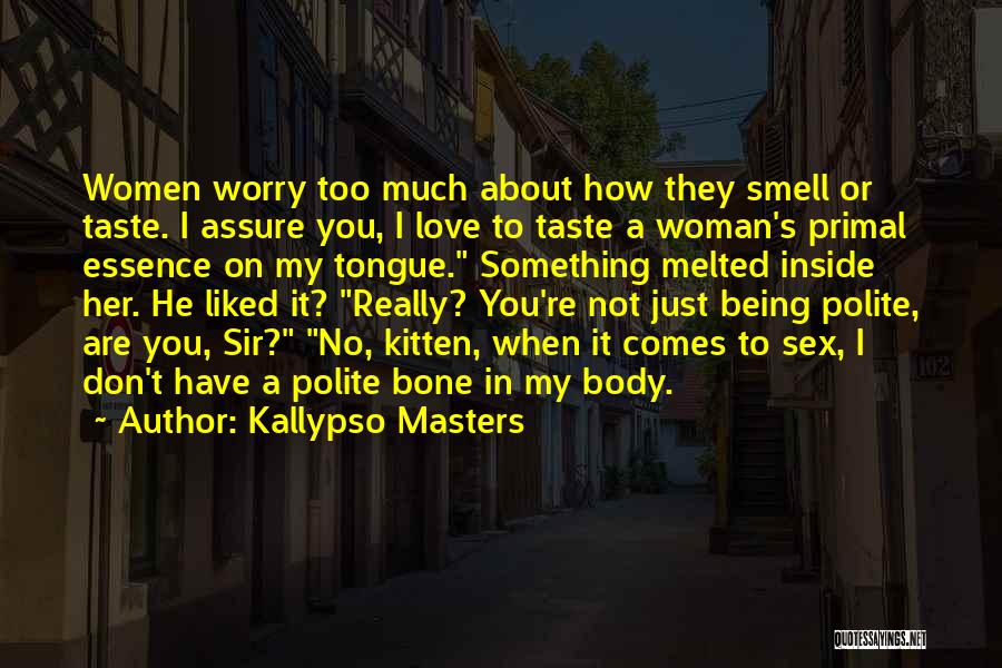 Don't Worry I Love You Quotes By Kallypso Masters