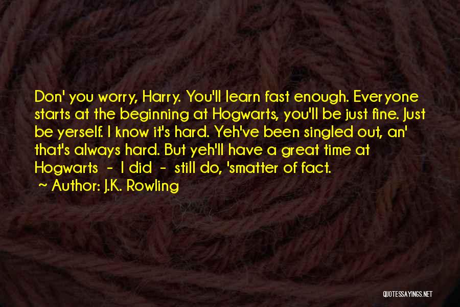 Don't Worry You Will Be Fine Quotes By J.K. Rowling