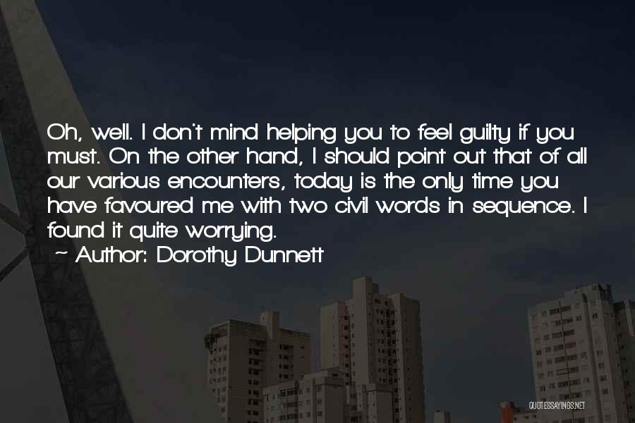 Don't You Feel Guilty Quotes By Dorothy Dunnett