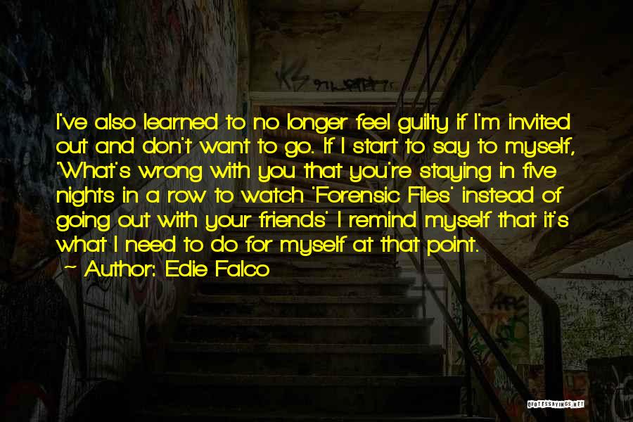 Don't You Feel Guilty Quotes By Edie Falco