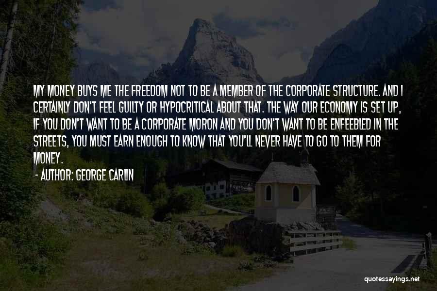 Don't You Feel Guilty Quotes By George Carlin