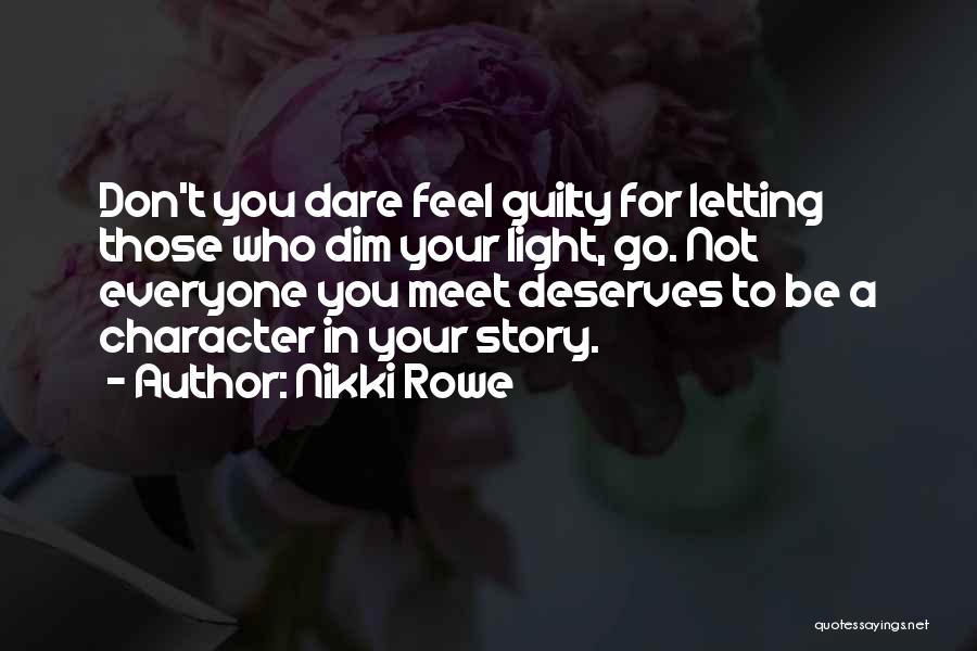 Don't You Feel Guilty Quotes By Nikki Rowe