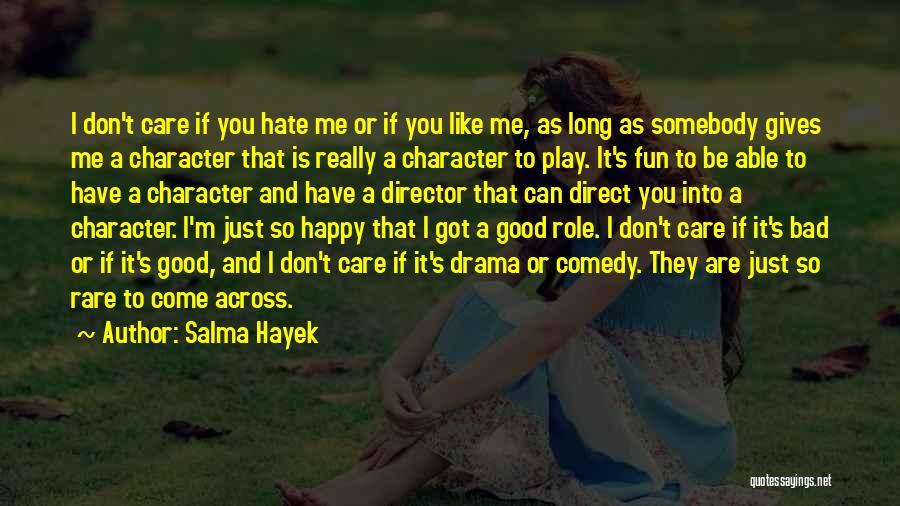 Don't You Just Hate It Quotes By Salma Hayek