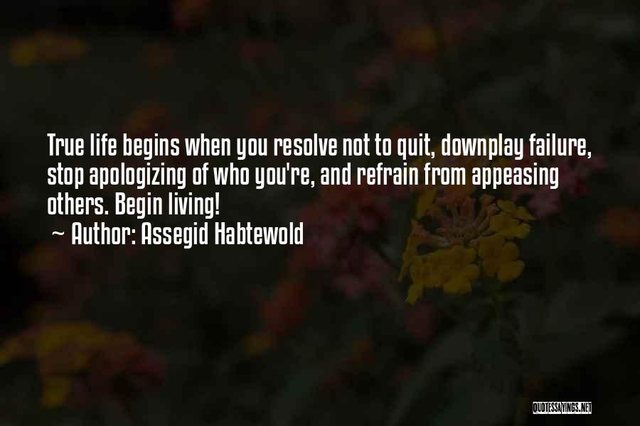Don't You Quit Quotes By Assegid Habtewold