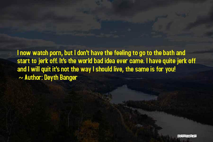 Don't You Quit Quotes By Deyth Banger