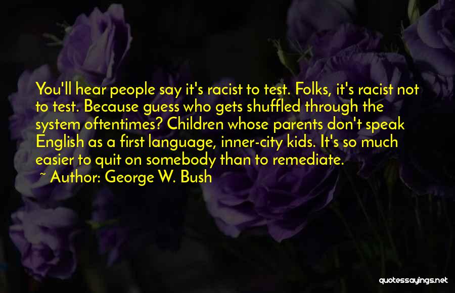 Don't You Quit Quotes By George W. Bush