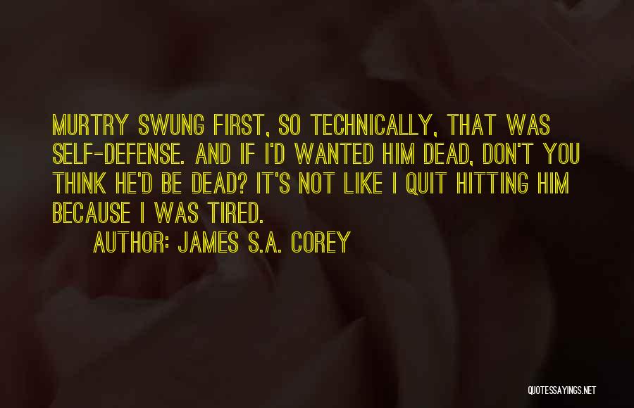 Don't You Quit Quotes By James S.A. Corey