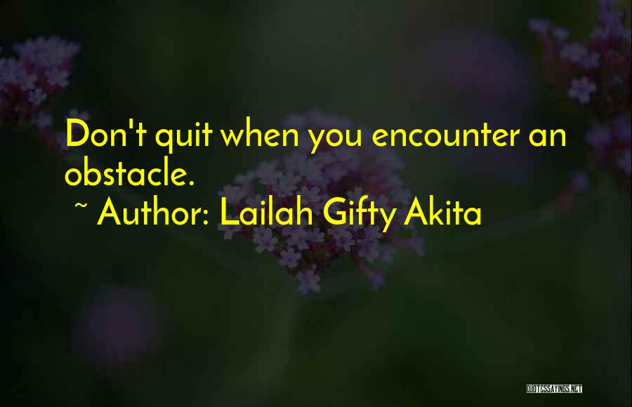 Don't You Quit Quotes By Lailah Gifty Akita