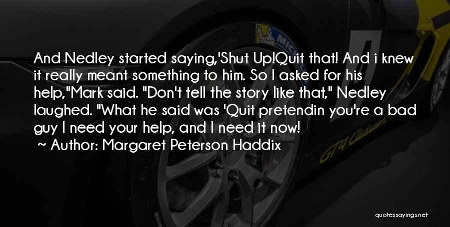 Don't You Quit Quotes By Margaret Peterson Haddix