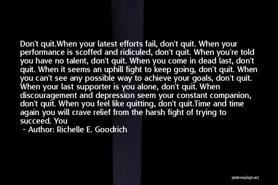 Don't You Quit Quotes By Richelle E. Goodrich