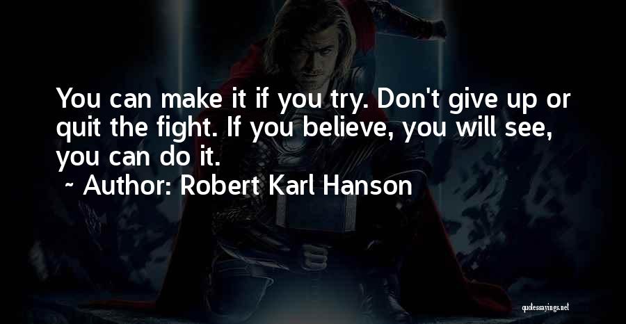 Don't You Quit Quotes By Robert Karl Hanson