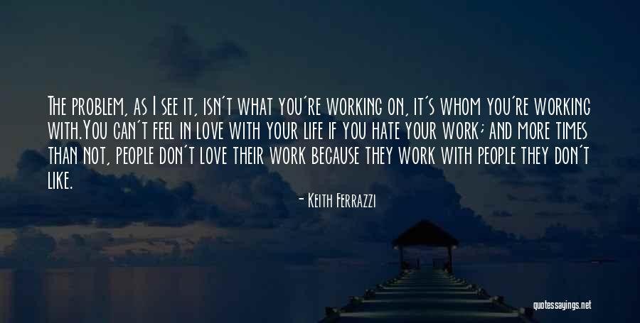 Don't You See I Love You Quotes By Keith Ferrazzi Don't You See I Love You Quotes By Keith Ferrazzi