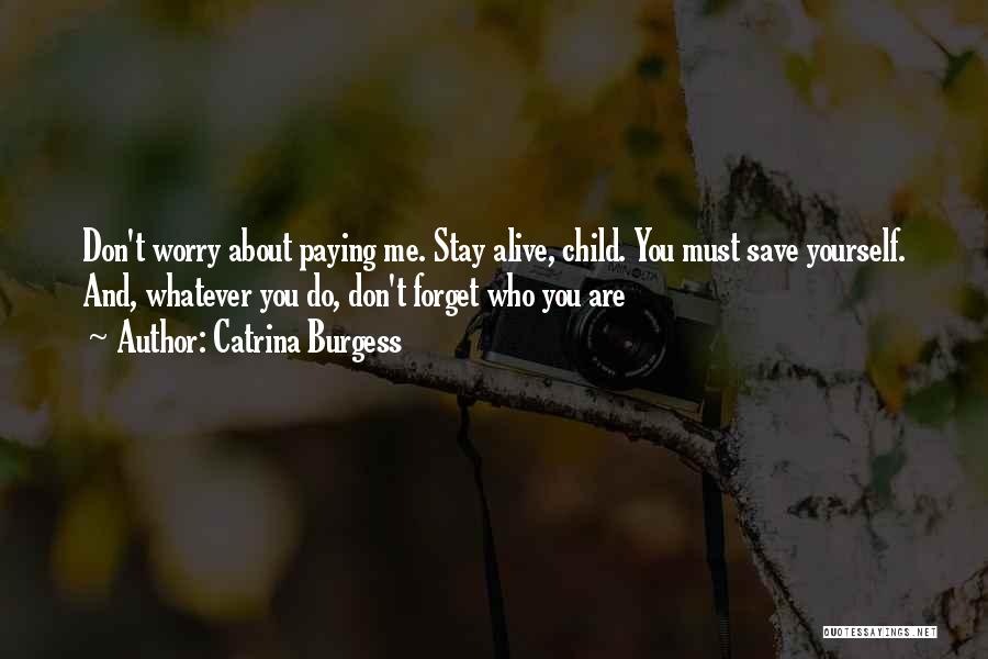 Don't You Worry Child Quotes By Catrina Burgess
