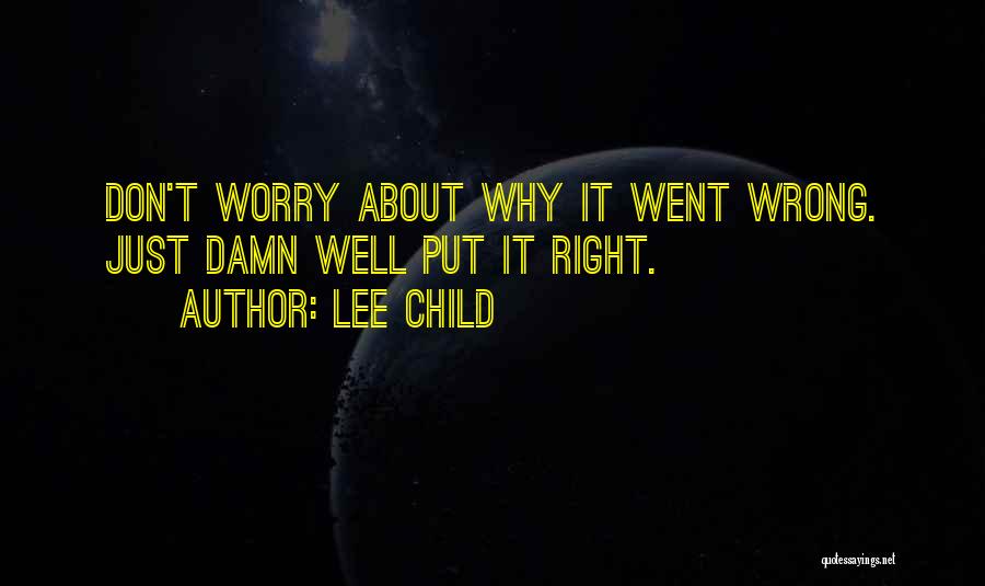 Don't You Worry Child Quotes By Lee Child