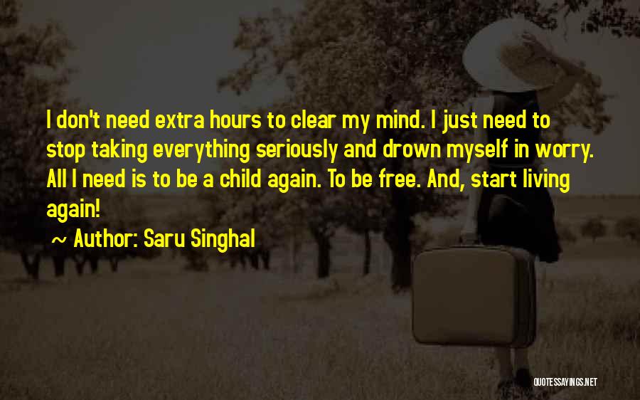 Don't You Worry Child Quotes By Saru Singhal