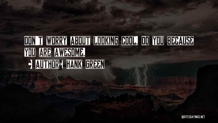 Don't You Worry Quotes By Hank Green