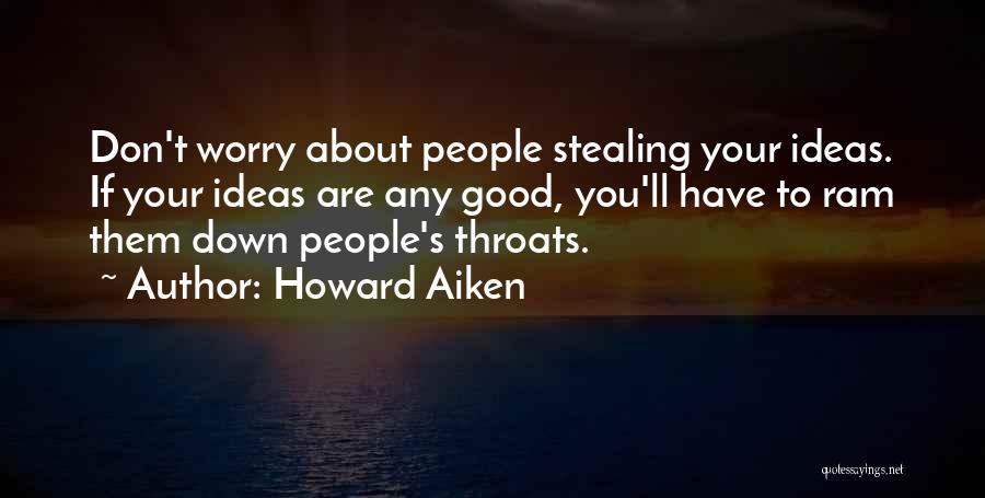 Don't You Worry Quotes By Howard Aiken