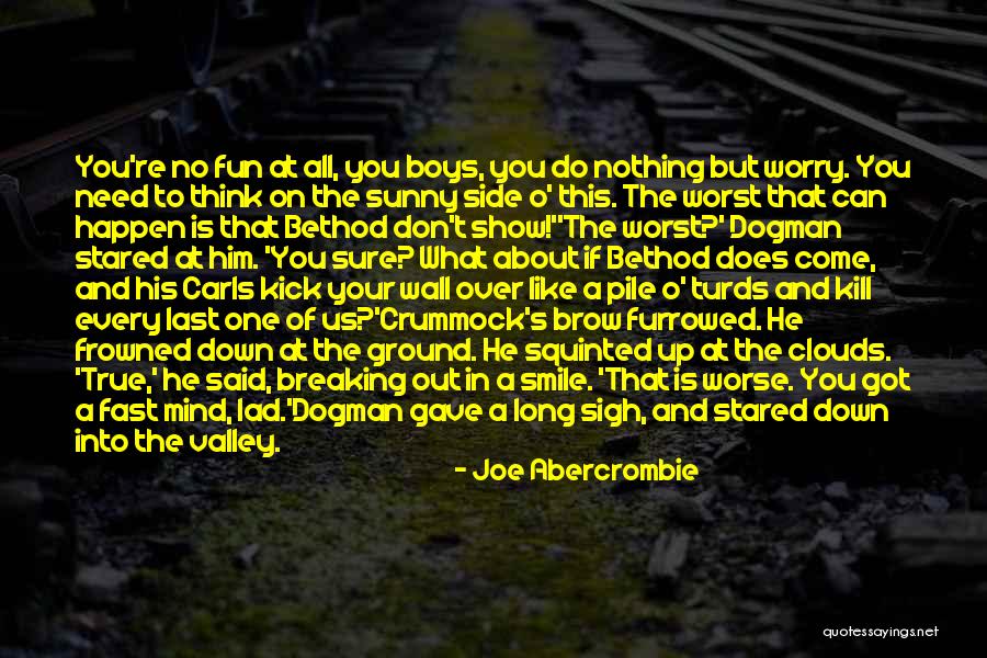 Don't You Worry Quotes By Joe Abercrombie